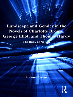 cover image of Landscape and Gender in the Novels of Charlotte Brontë, George Eliot, and Thomas Hardy